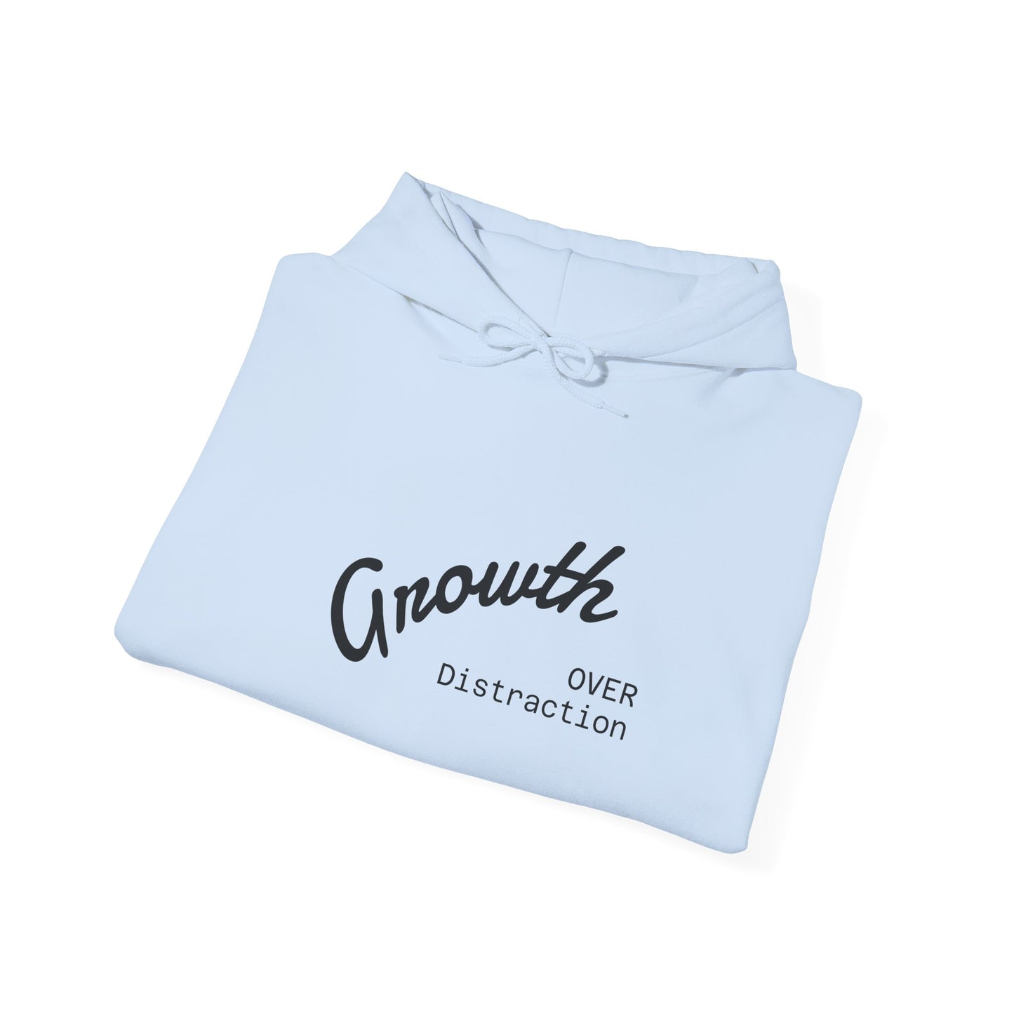 Growth Over Distraction Hoodie | Cozy Unisex Sweatshirt for Motivation, Self-Care, Gifts, Everyday Wear